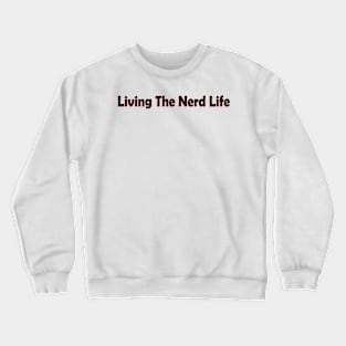 Lving the nerd life Crewneck Sweatshirt